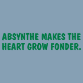 ABSYNTHE MAKES THE HEART GROW FONDER T-SHIRT