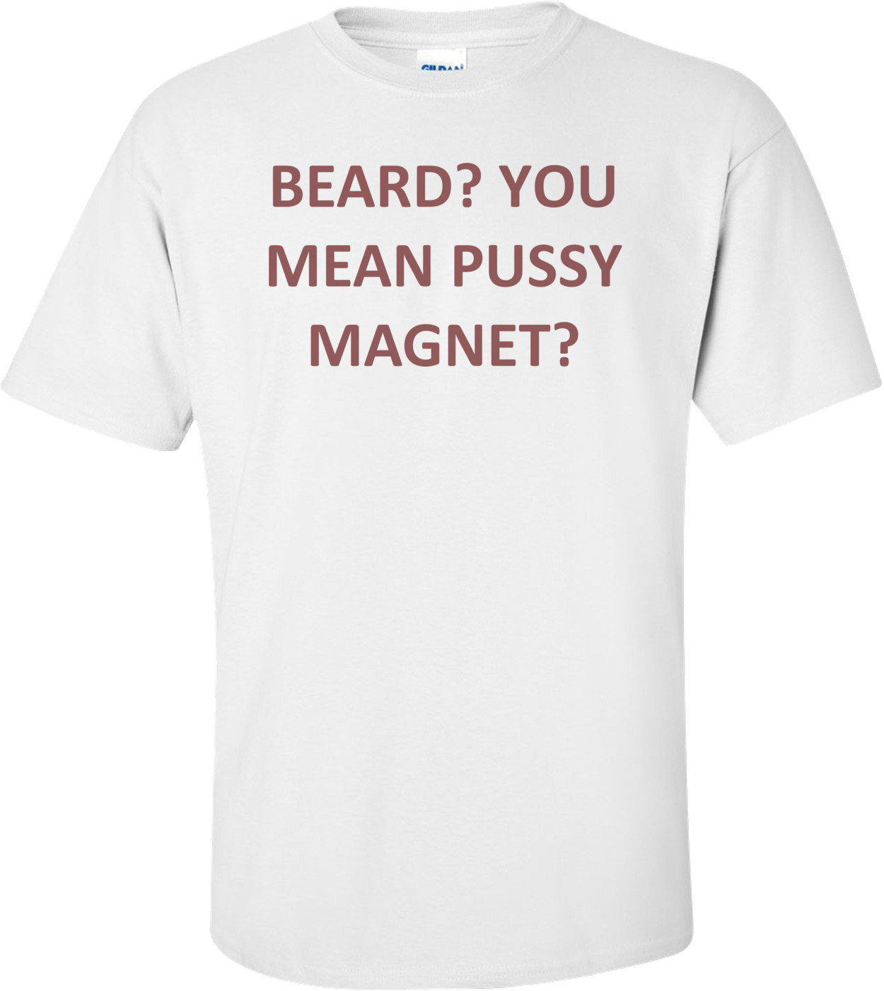 Pussy Magnet T Shirt 104