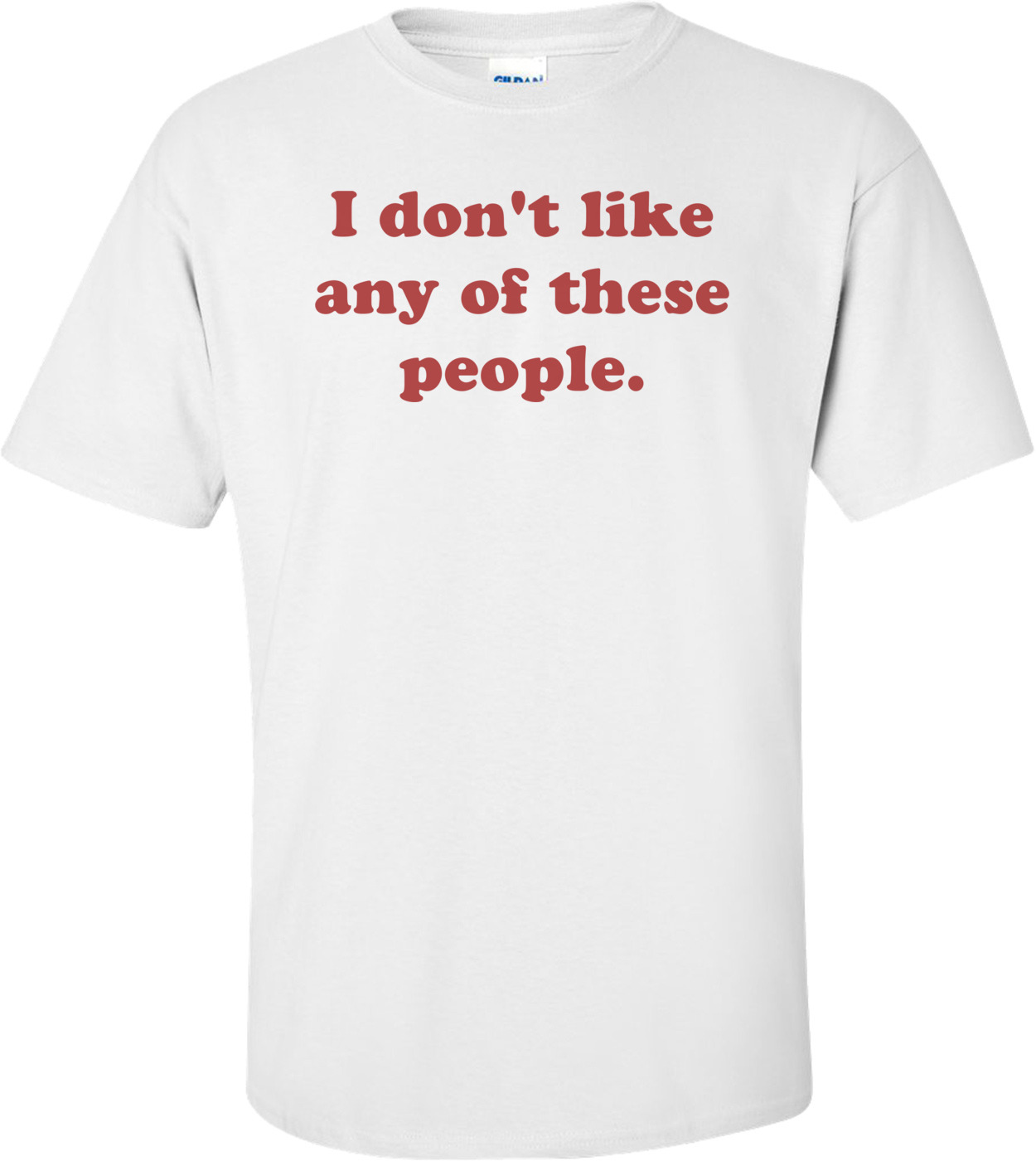 i-dont-like-any-of-these-people-shirt-3p.jpg