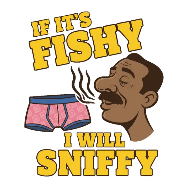 If It's Fishy I Will Sniffy