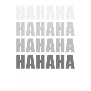 Hahaha Hahaha No Funny Sarcastic T-Shirt