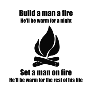 Build a Man a Fire Shirt