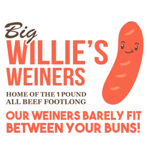 Big Willie's Weiners - Home of the 1 pound all beef footlong. Our weiners barely fit between your buns - funny sexual t-shirt