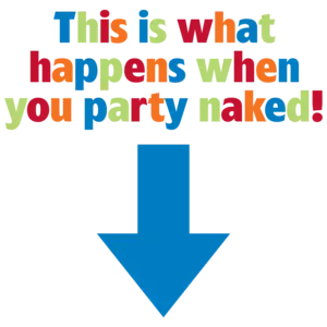 This Is What Happens When You Party Naked!  Funny Maternity Shirt