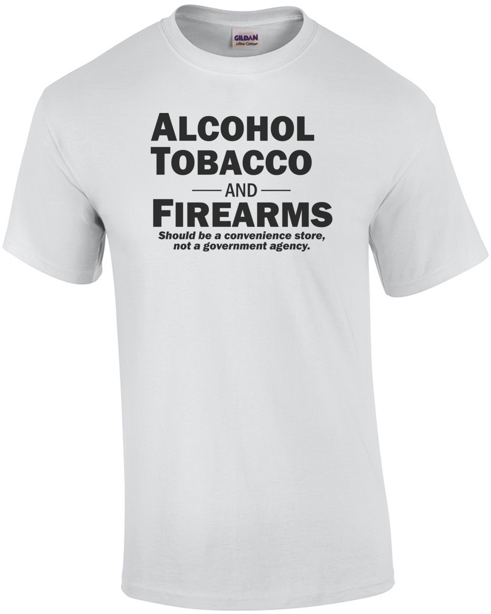 tobacco firearms and alcohol Alcohol Tobacco and Firearms... T-Shirt