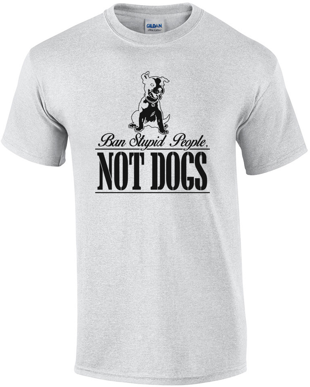 Ban Stupid People NOT Dogs Short Sleeve T-Shirt