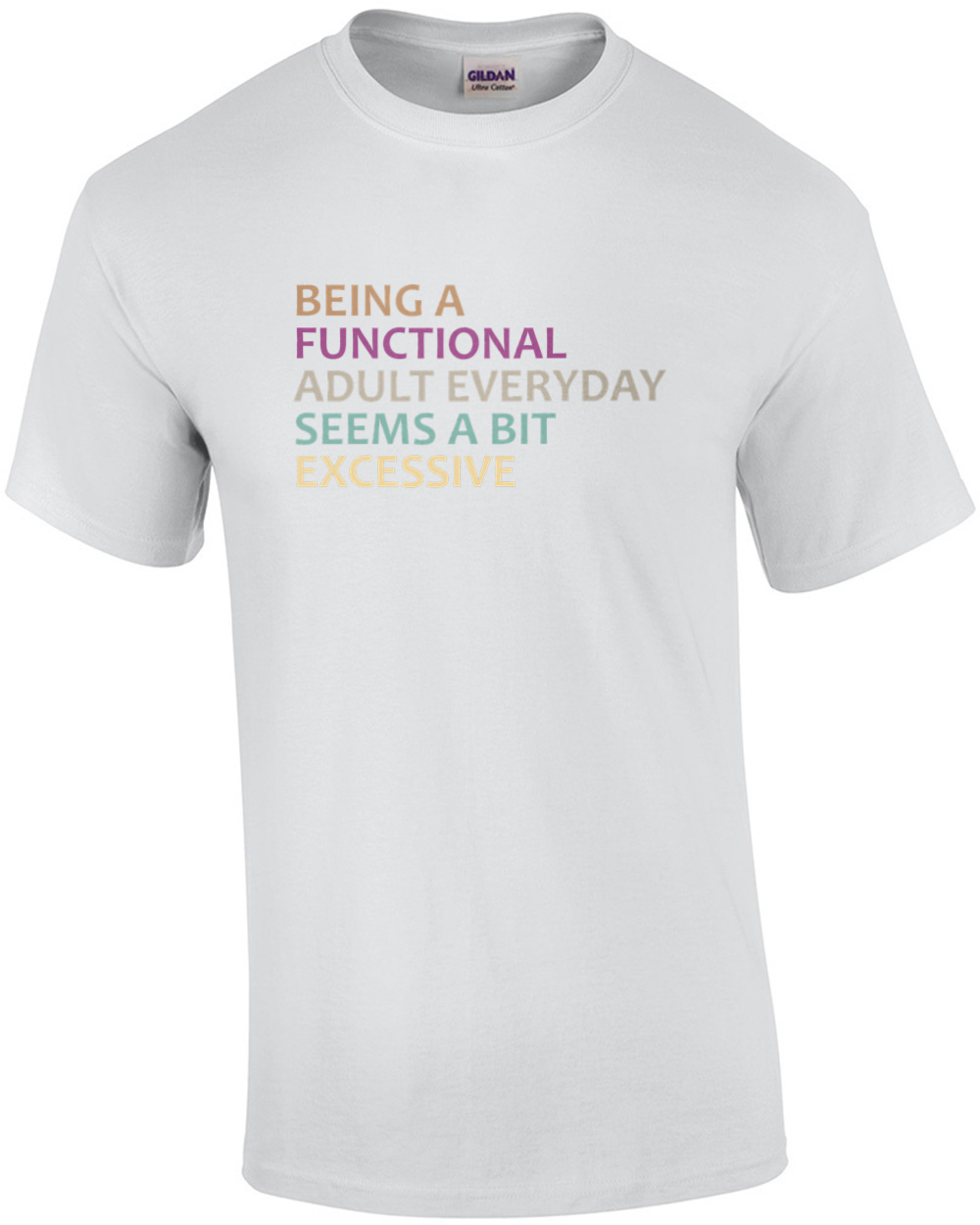 BEING A FUNCTIONAL ADULT EVERYDAY SEEMS A BIT EXCESSIVE – Funny Sarcastic T-S…