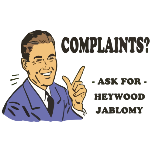 Complaints? Ask for Heywood Jablomy Funny T-Shirt shirt