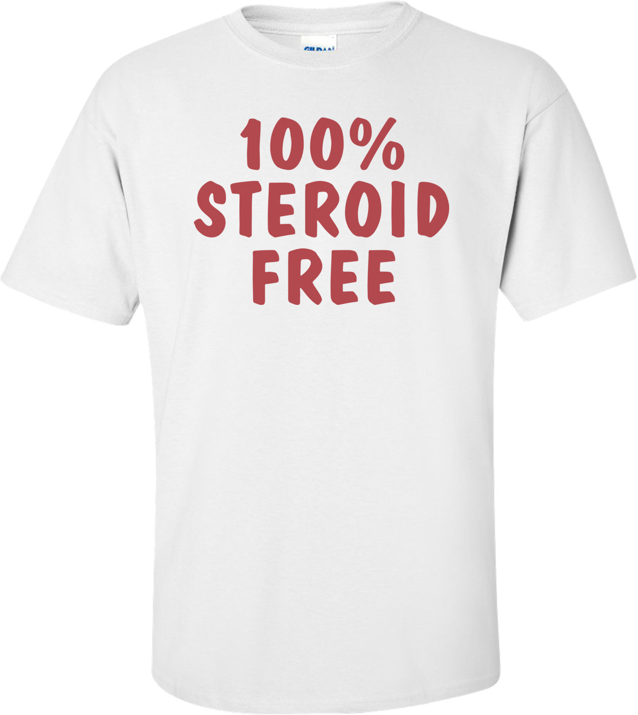 100% Steroid Free T-shirt