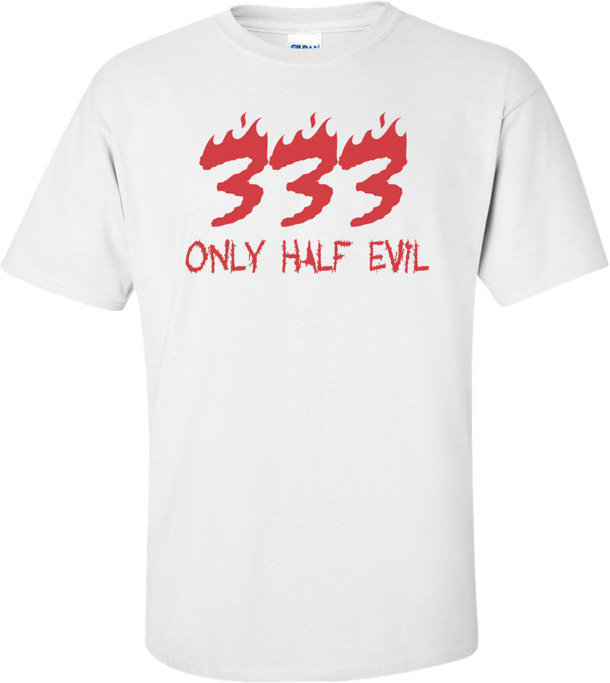 333 Only Half Evil T-shirt