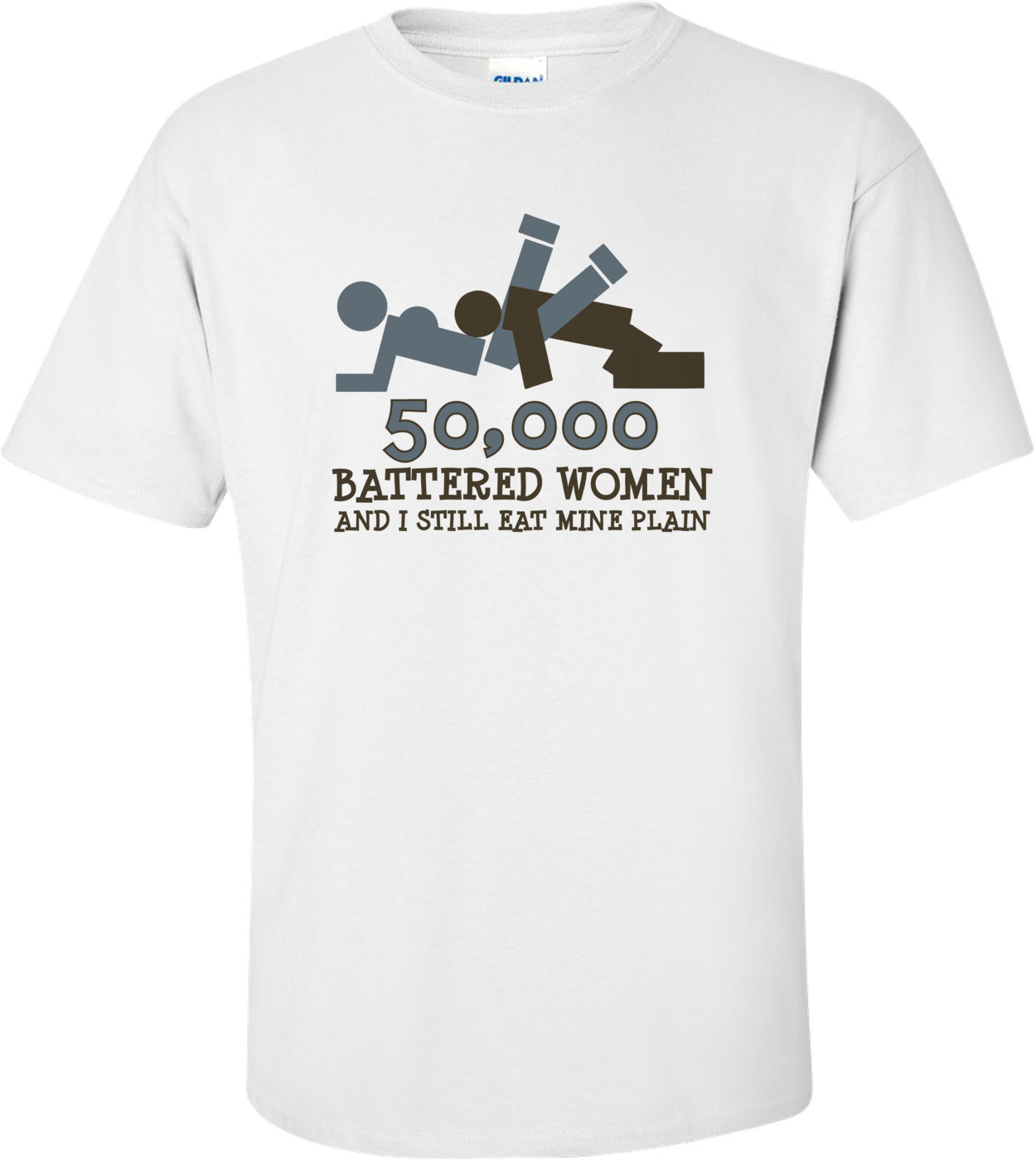 50,000 Battered Women And I Still Eat Mine Plain T-shirt