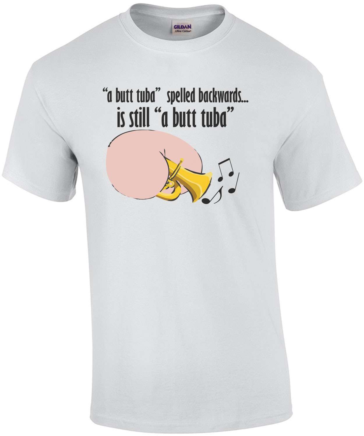 a butt tuba spelled backwards is still a butt tuba. Funny T-Shirt