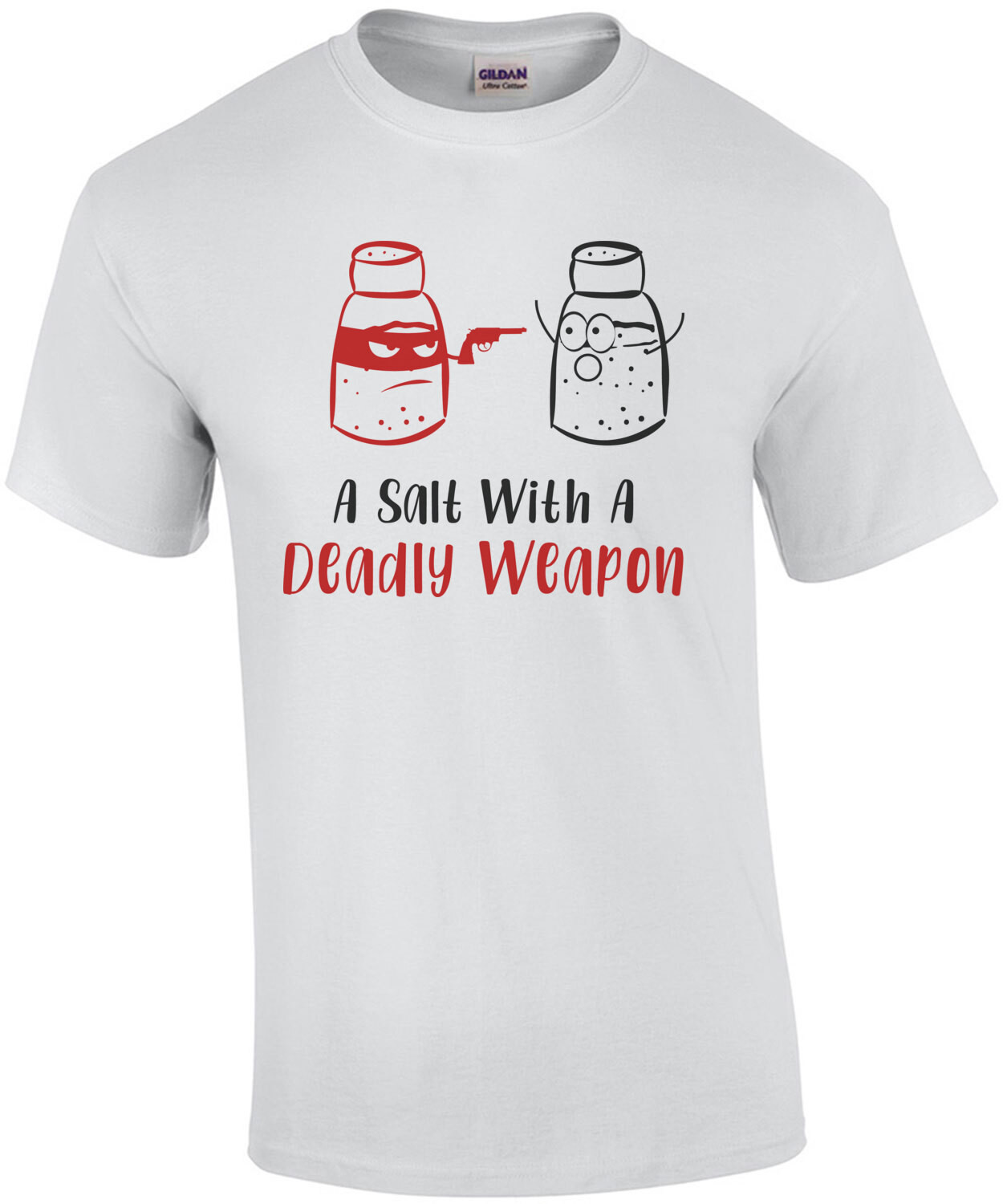 A salt with a deadly weapon - pun t-shirt