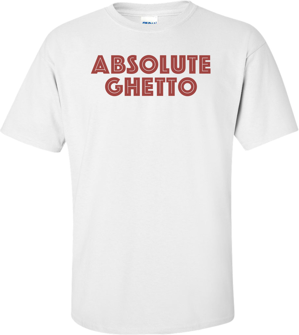 Absolute Ghetto T-shirt