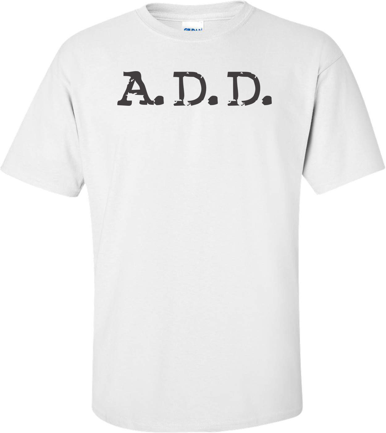 A.D.D T-shirt