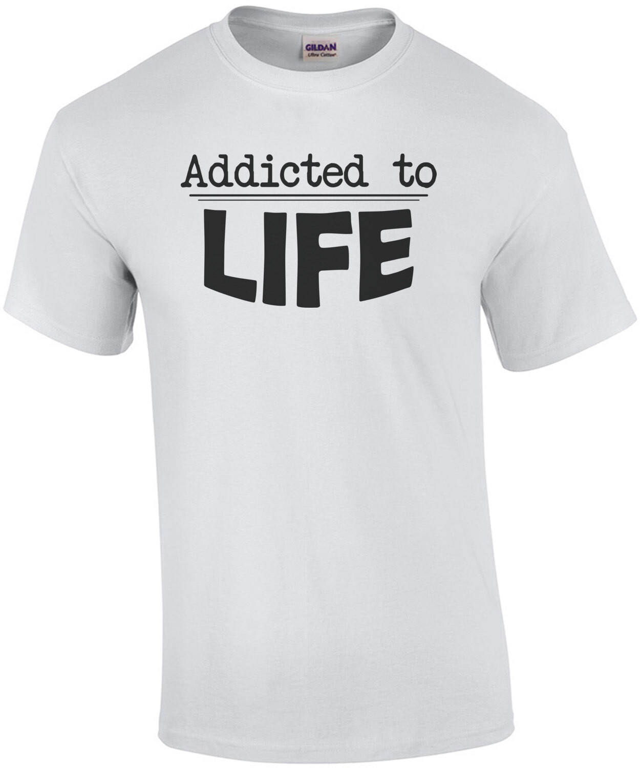 addicted to life T-Shirt