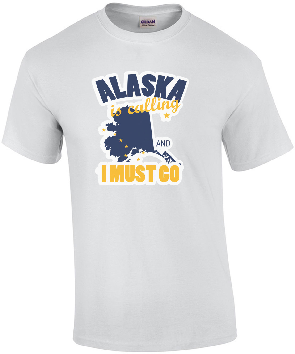 Alaska is calling and I must go - Alaska T-Shirt