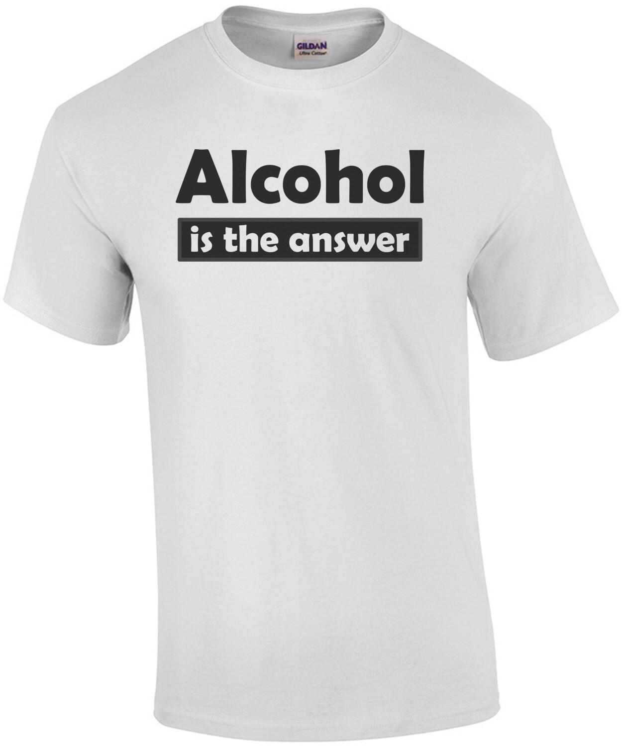 Alcohol is the Answer T-Shirt