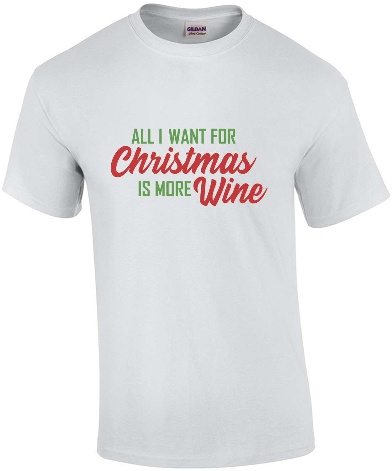 All I want for Christmas is more wine - Christmas T-shirt
