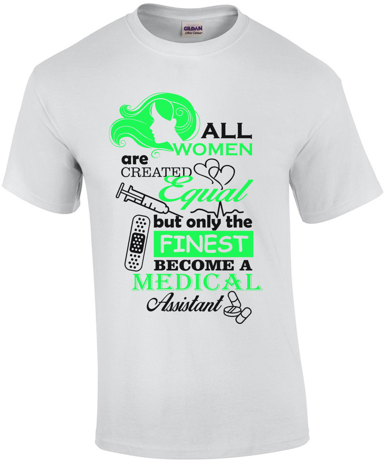 All Women Are Created Equal But Only The Finest Become A Medical Assistant T-Shirt