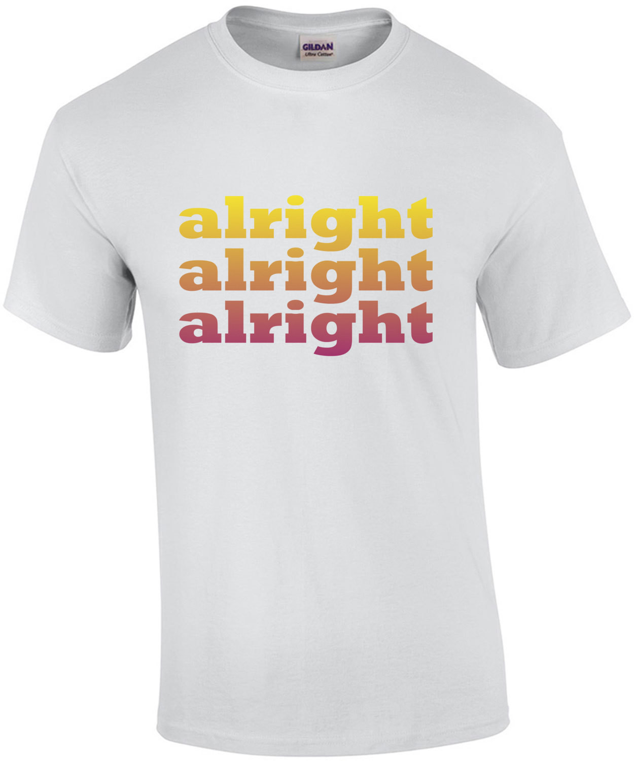 alright alright alright - Matthew Mcconaughey said it best in the classic 90's movie Dazed and Confused - Funny T-Shirt