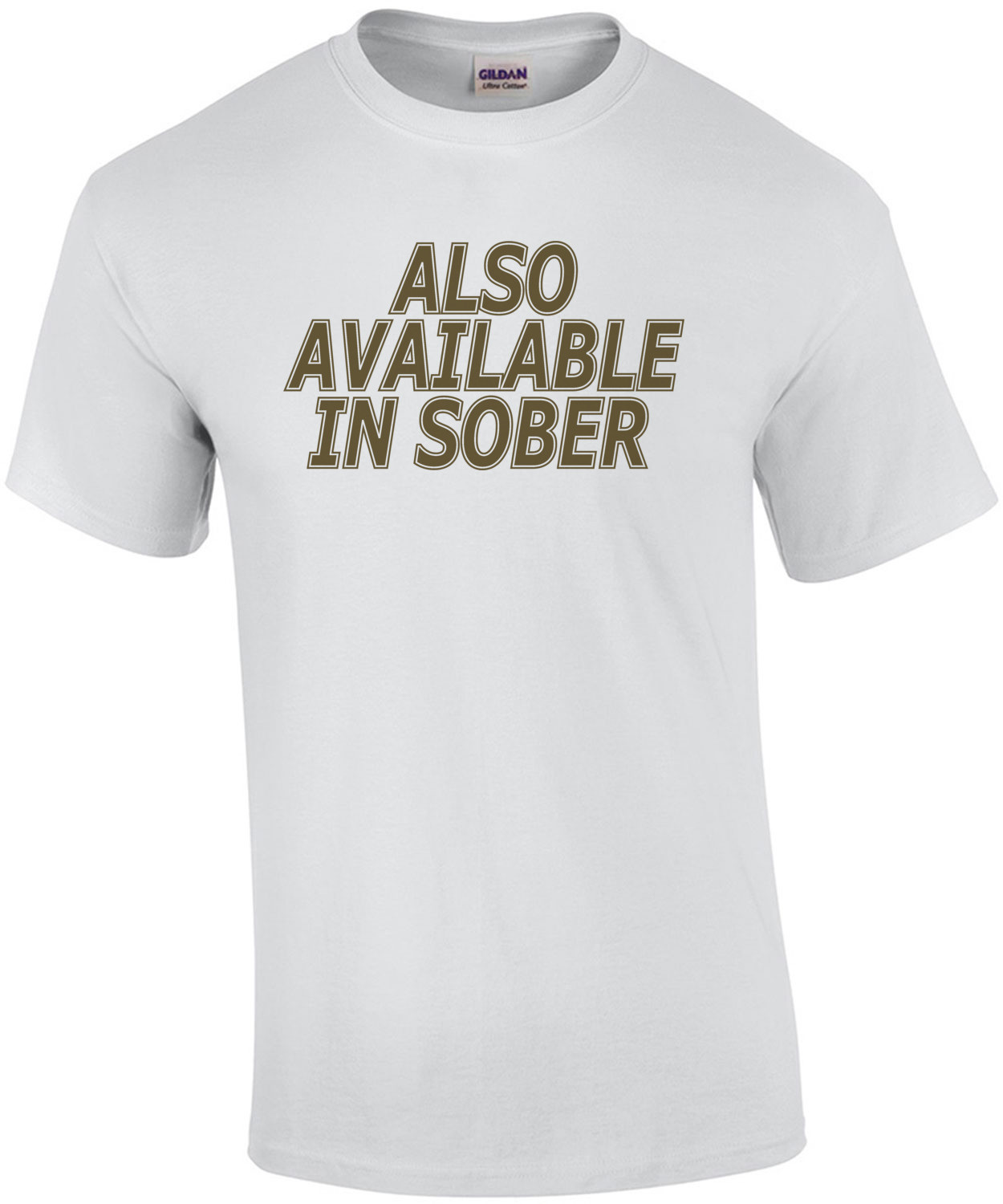 Also Available In Sober T-Shirt