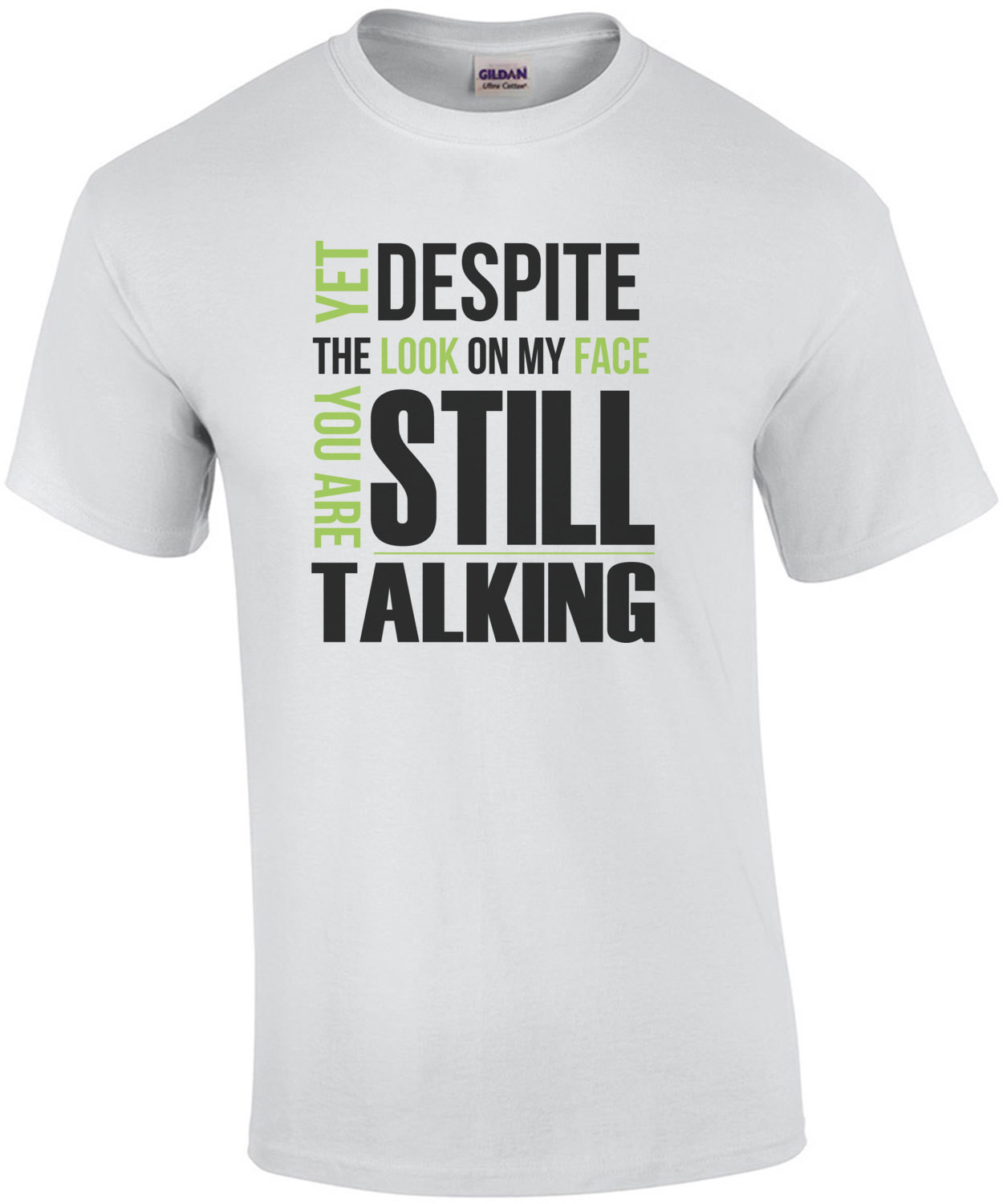 And Yet Despite The Look On My Face, You're Still Talking T-Shirt