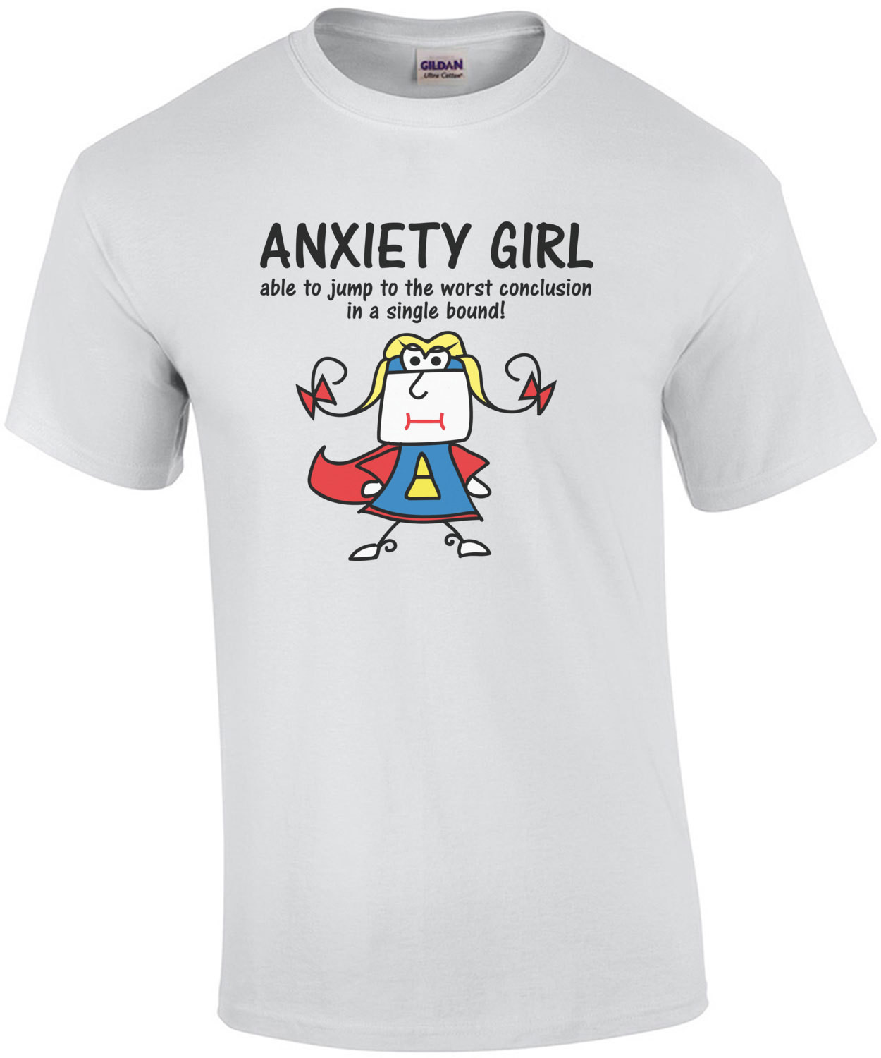 Anxiety girl - able to jump to the worst conclusion in a single bound! - Funny T-Shirt