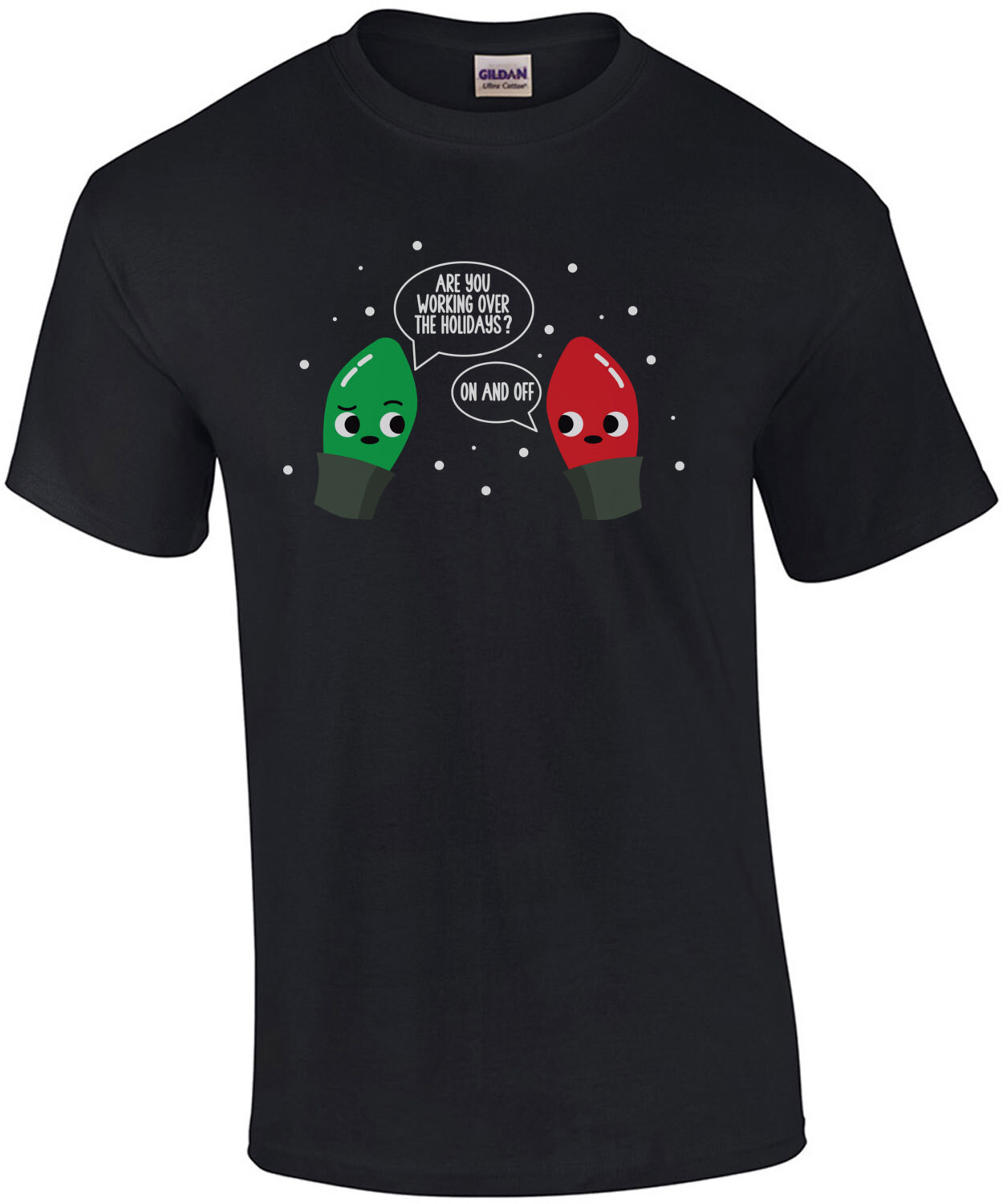 Are you working over the holidays? On and off. Funny pun Christmas lights t-shirt