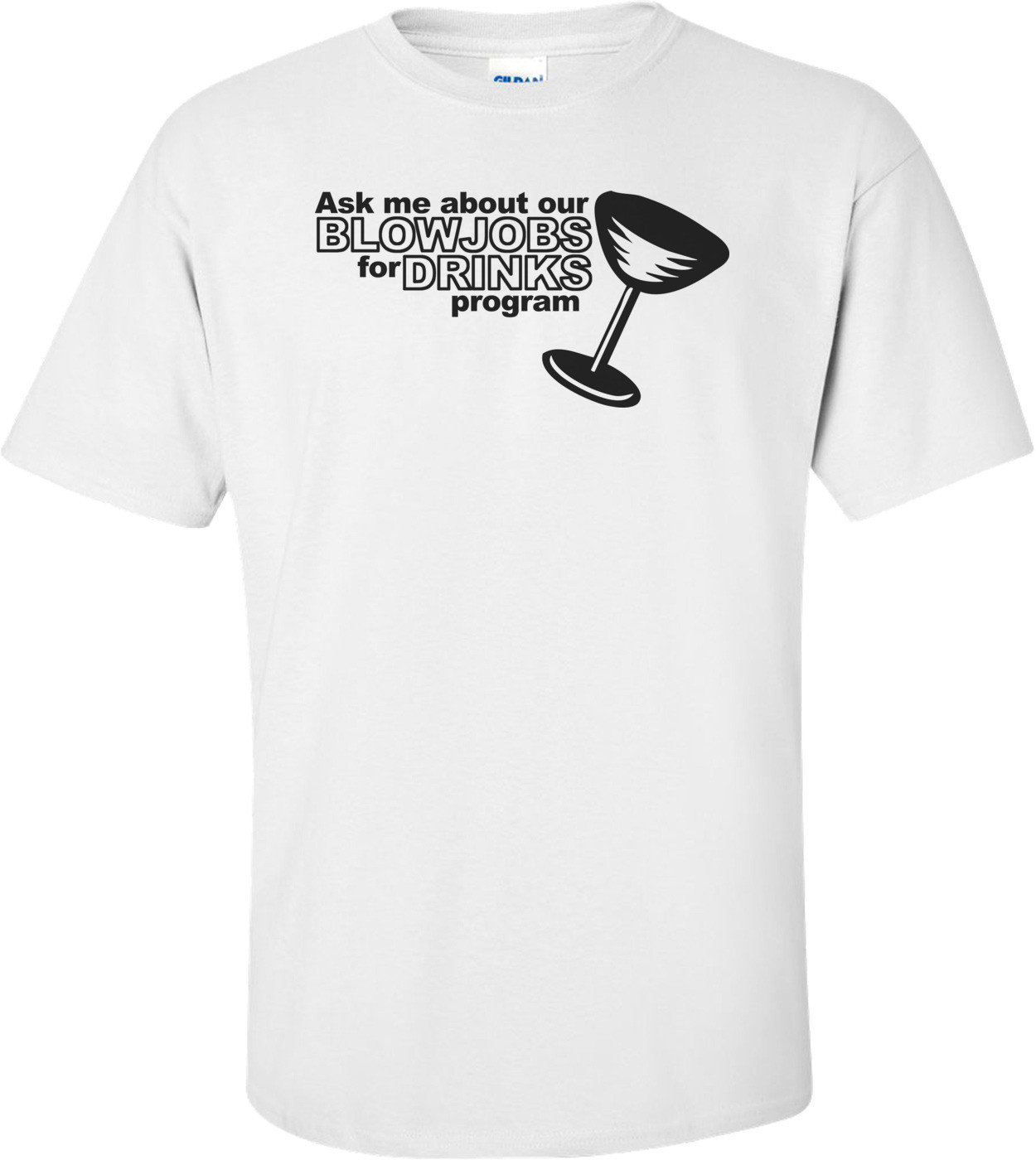 Ask Me About Our Blowjobs For Drinks Program Shirt