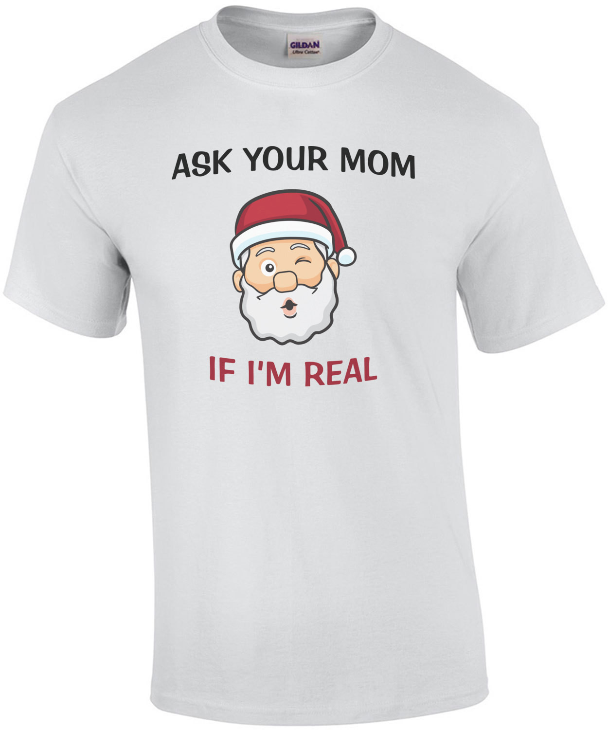 Ask Your Mom If I'm Real Santa Christmas Shirt