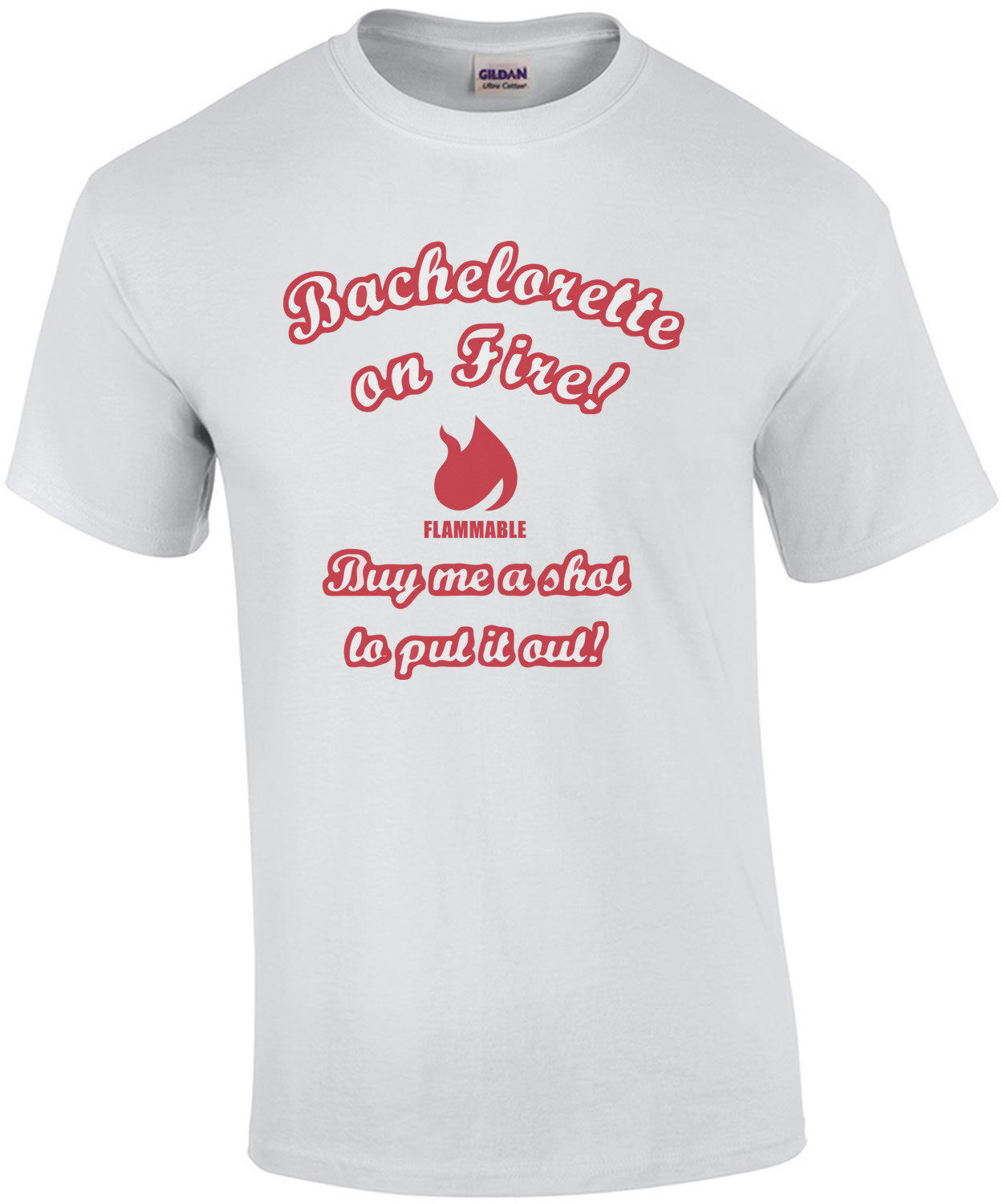 Bachelorette On Fire! Buy me a shot to put it out! Bachelorette T-Shirt