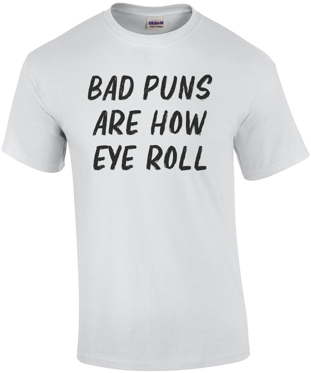 Bad puns are how eye roll - funny pun t-shirt