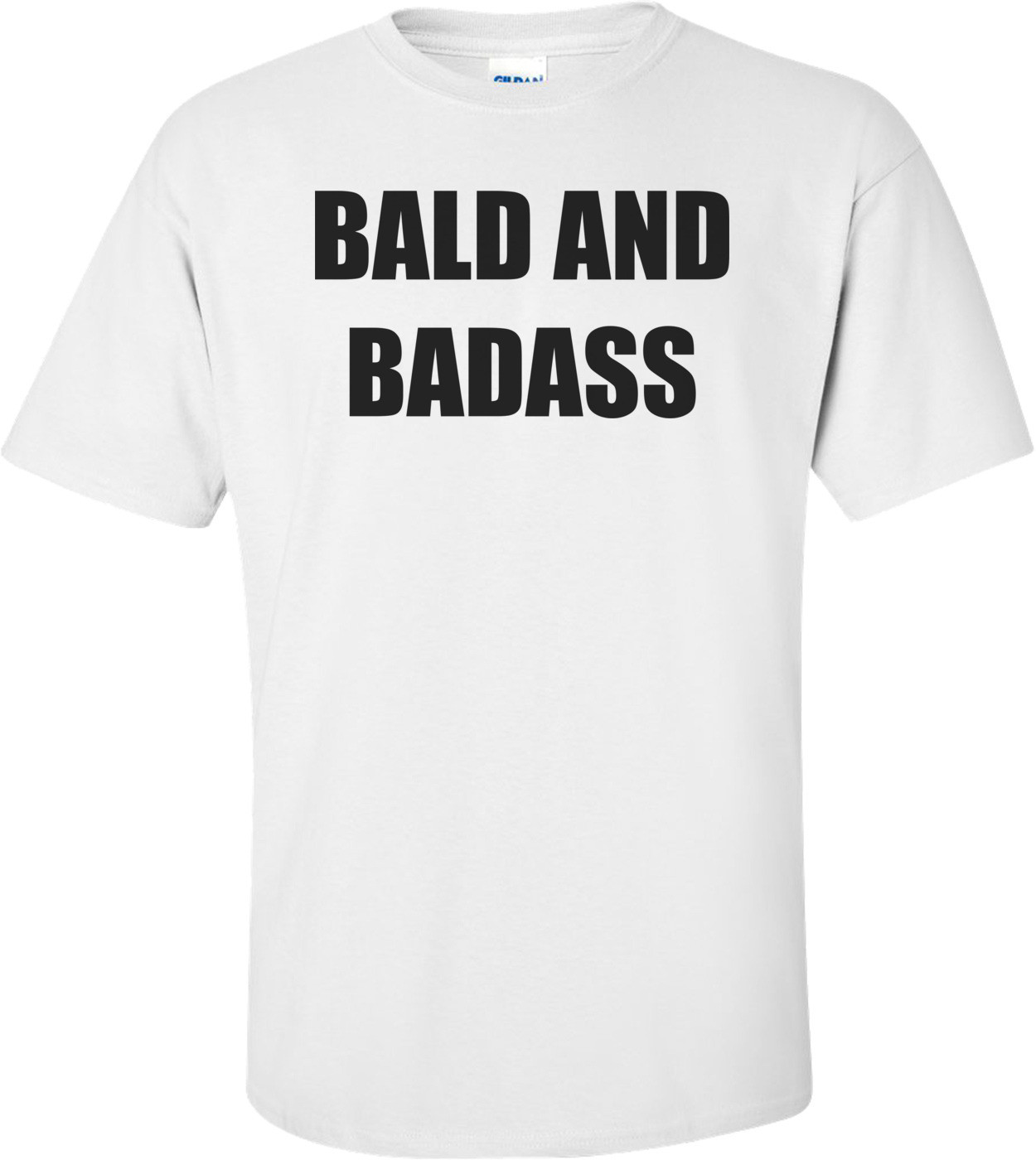 BALD AND BADASS Shirt
