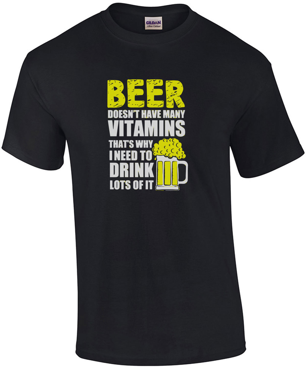 Beer Doesnt Have Many Vitamins Thats Why I Need To Drink Lots Of It T-Shirt