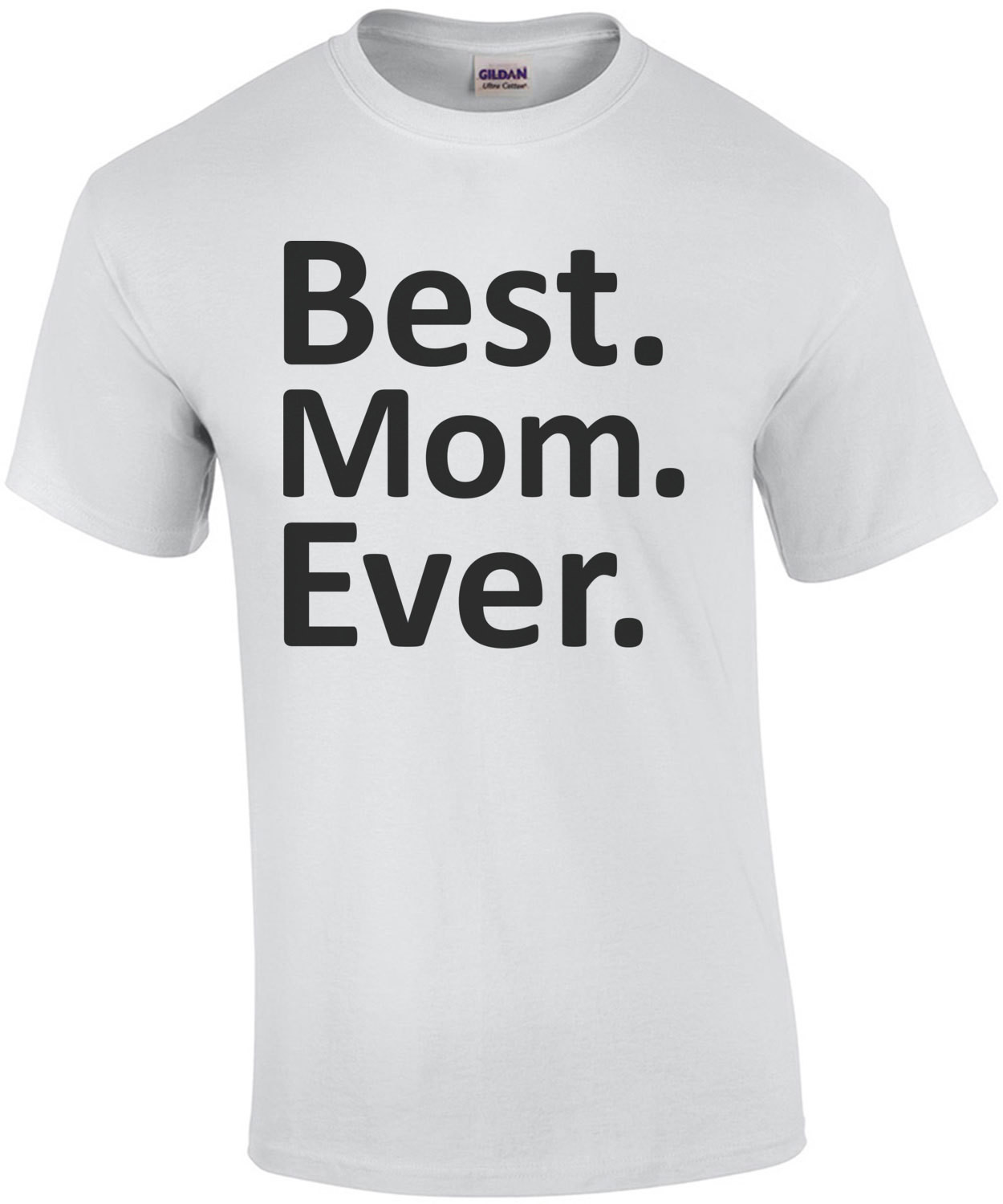 Best. Mom. Ever. Mom Mother's Day T-Shirt