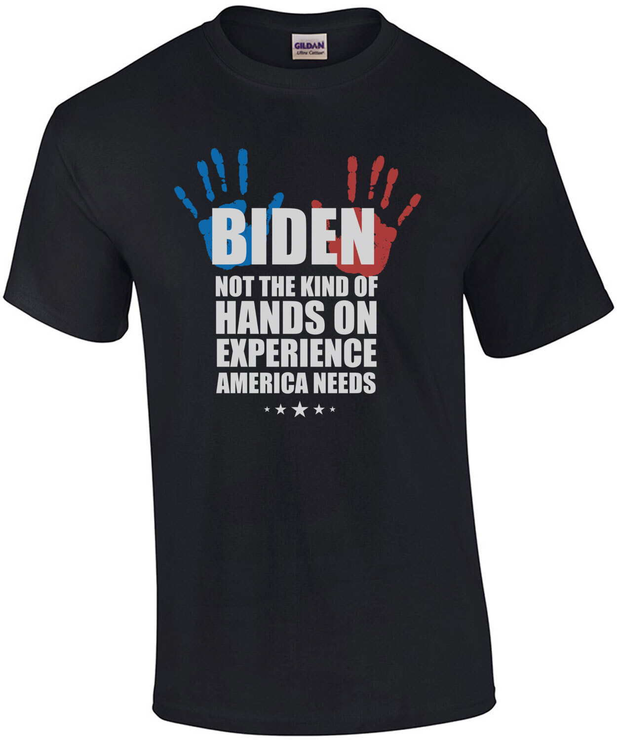 Biden - Not The Kind Of Hands On Experience America Needs - anti Joe Biden T-Shirt
