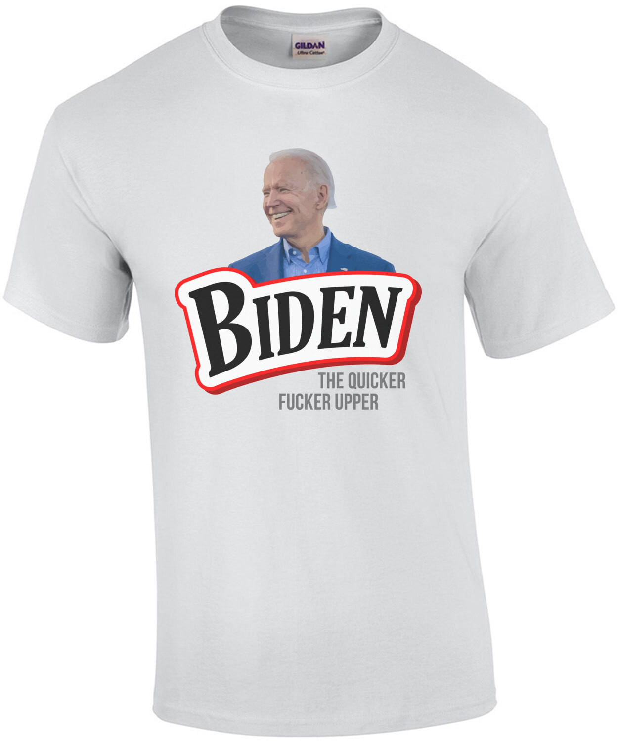 Biden - The Quicker Fucker Upper - Bounty Parody - Anti Joe Biden T-Shirt