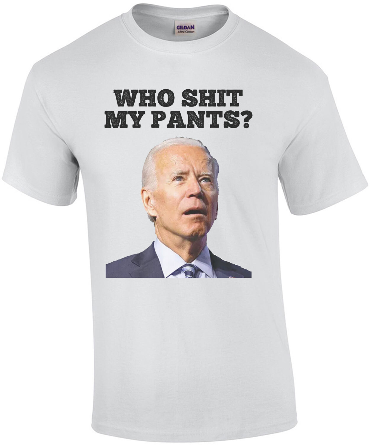 Biden Who Shit My Pants T-Shirt