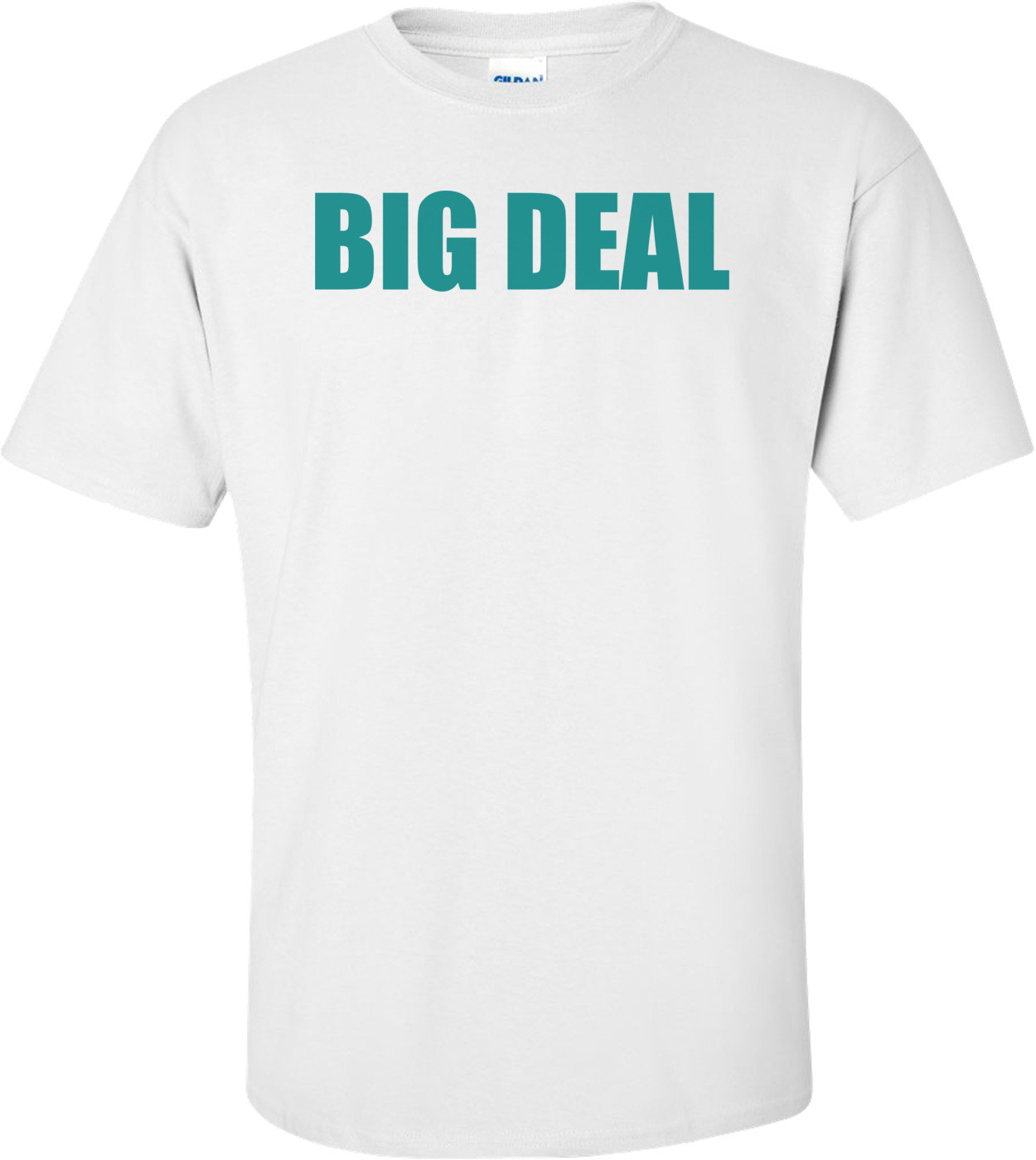 BIG DEAL Shirt