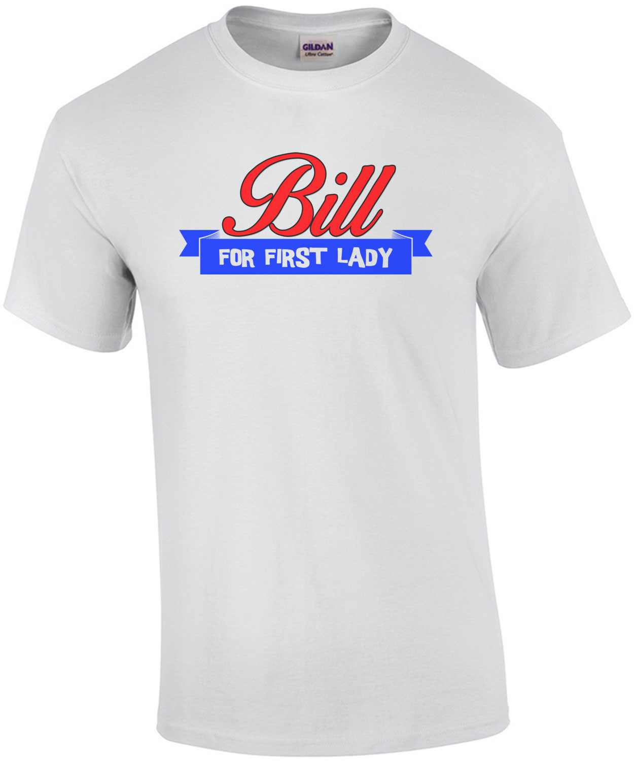 Bill For First Lady - Hillary Clinton Shirt