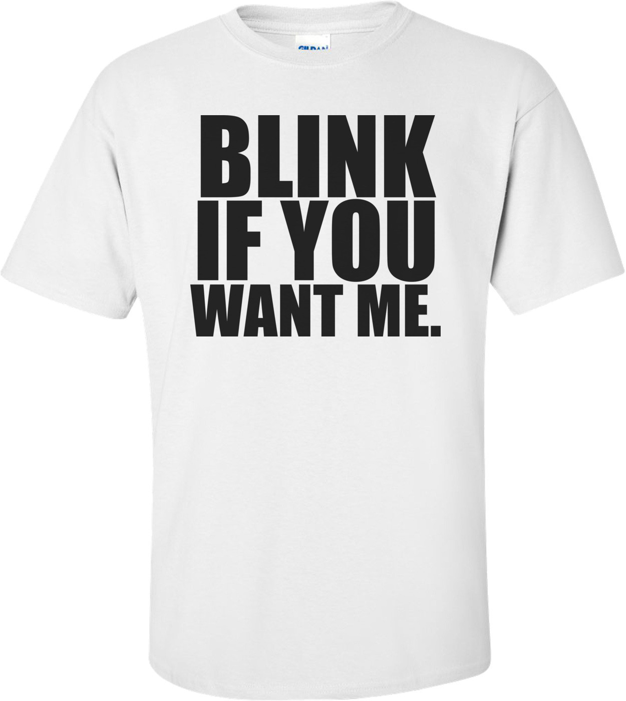Blink If You Want Me Shirt