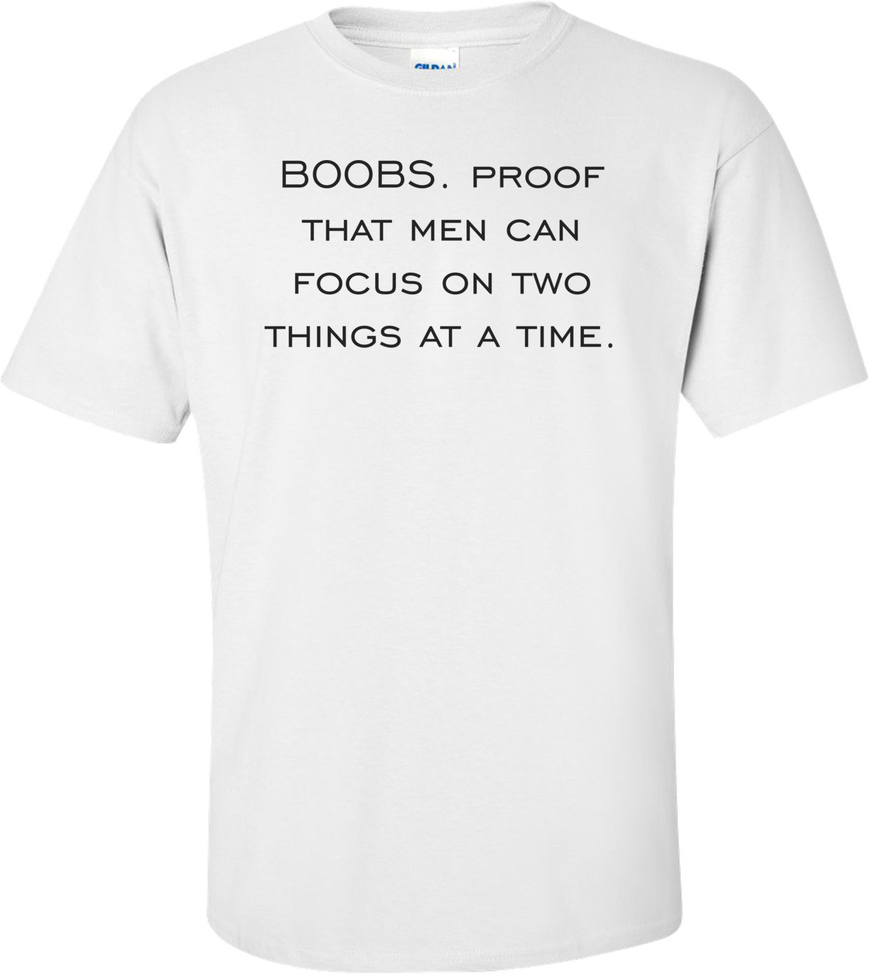 BOOBS. Proof that men can focus on two things at a time. Shirt