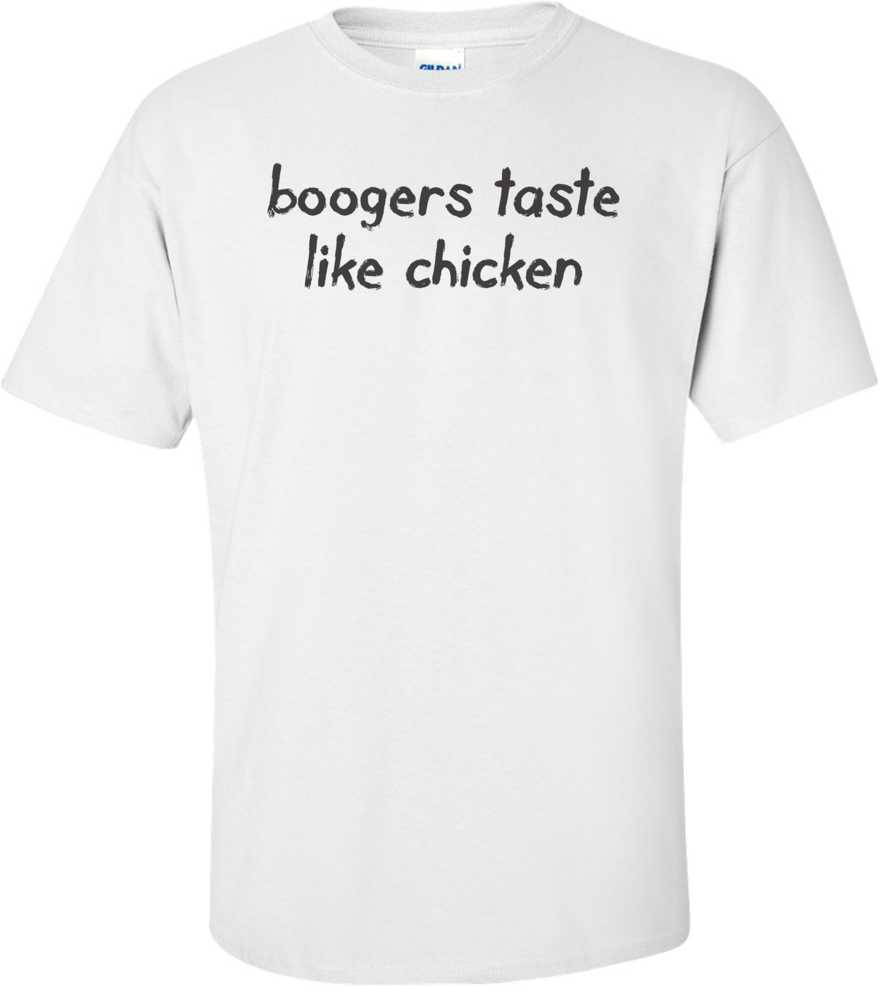 Boogers Taste Like Chicken T-shirt