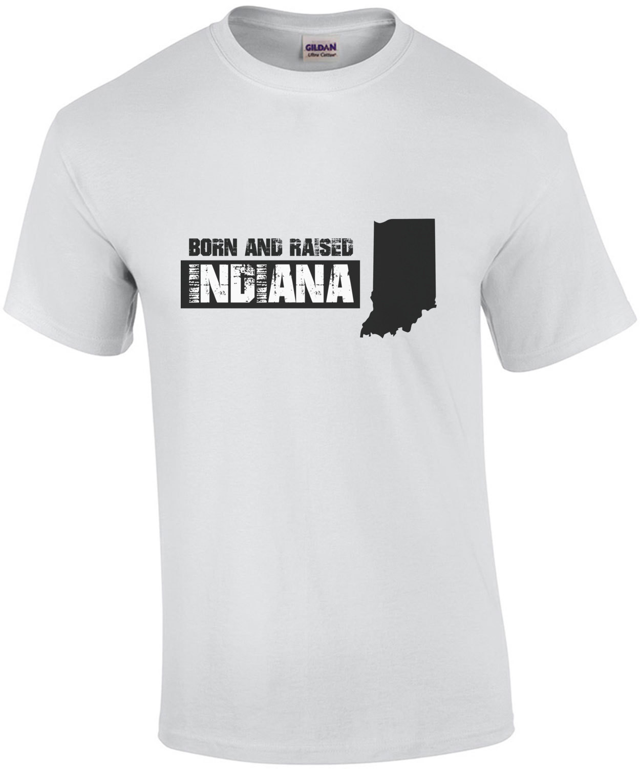 Born and raised Indiana - Indiana T-Shirt