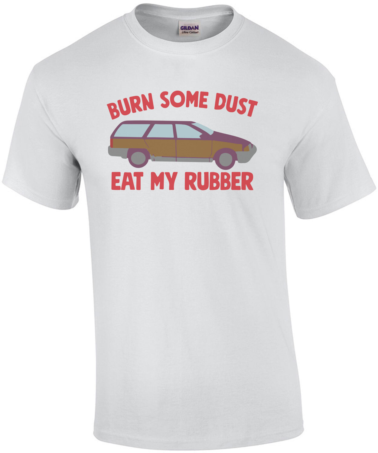 Burn Some Dust Eat My Rubber Christmas - Vacation T-Shirt