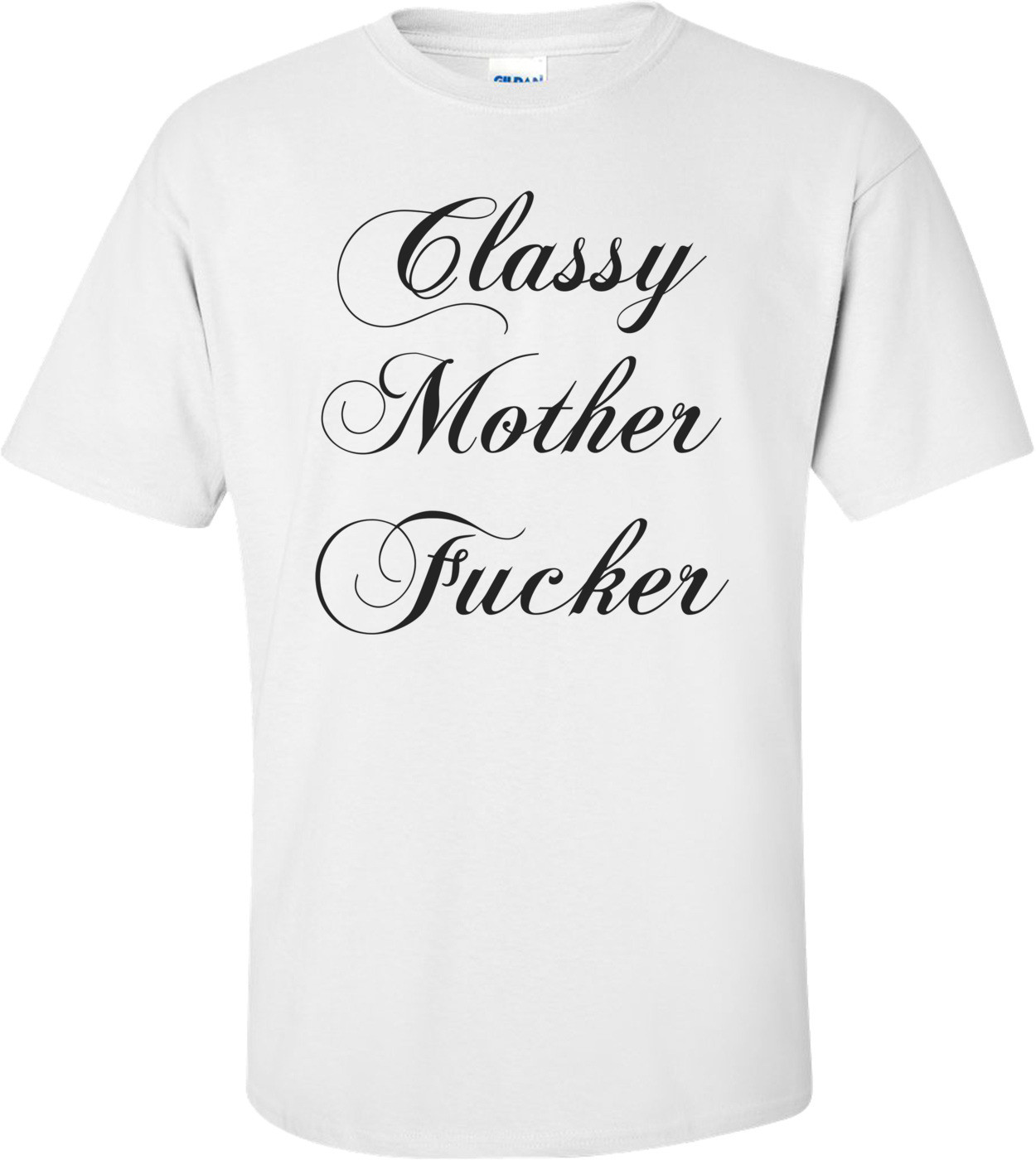 Classy Mother Fucker Shirt