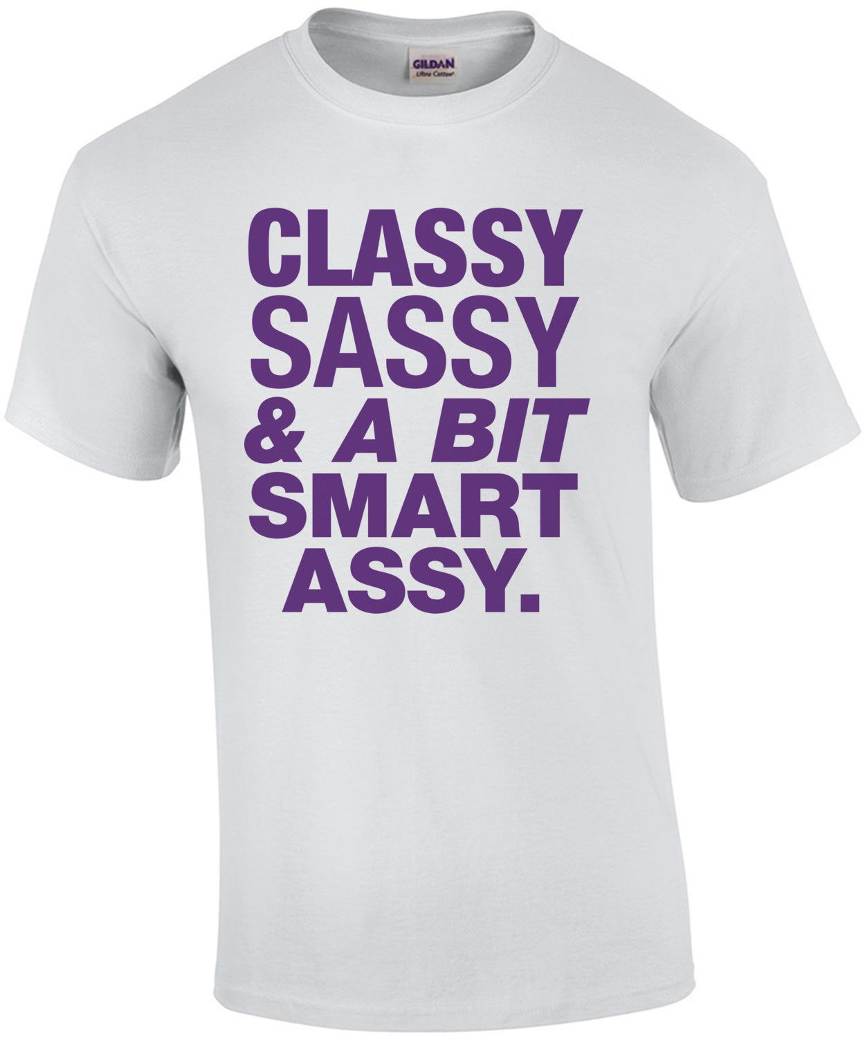 Classy Sassy and a Bit Smart Assy T-Shirt