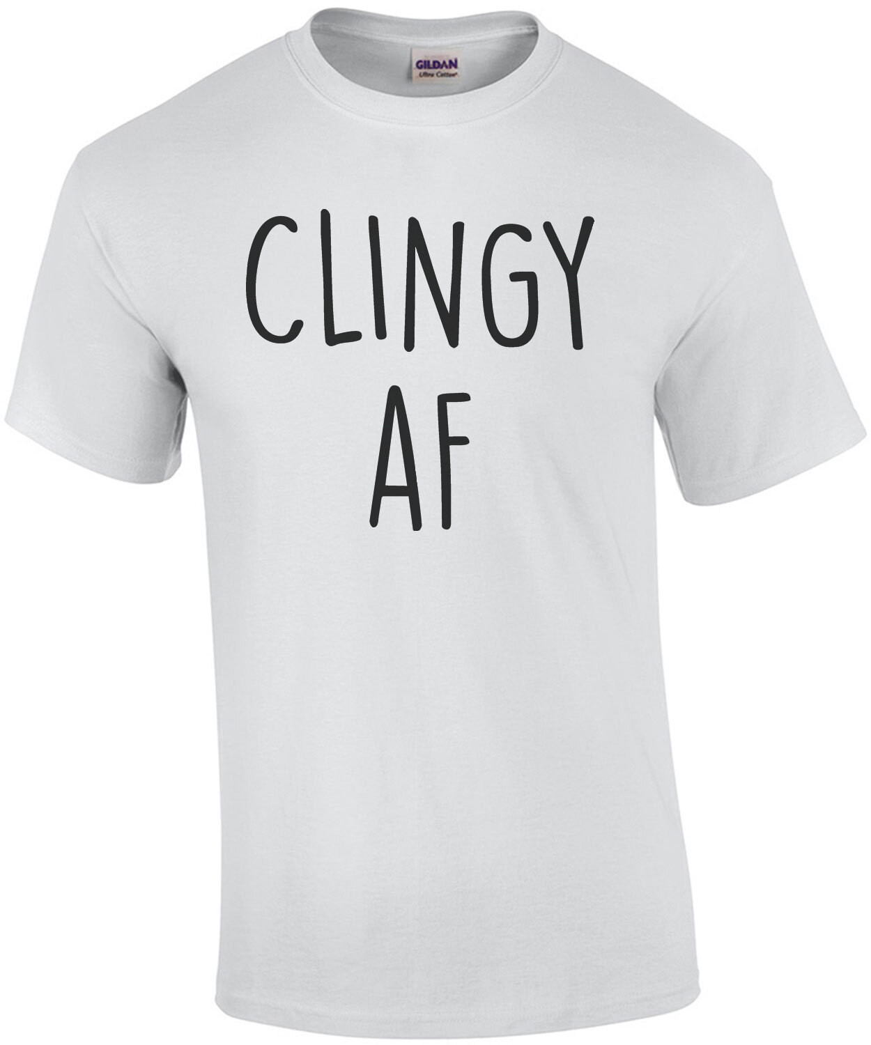 Clingy AF - funny t-shirt