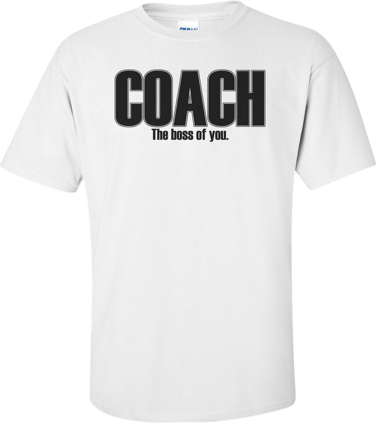 Coach The Boss Of You Shirt